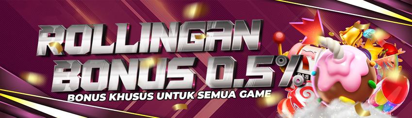 Bonus Rollingan 0.5% (Semua Game)
